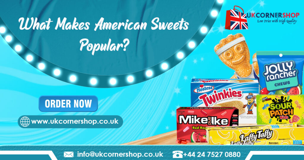 reasons behind the popularity of american sweets